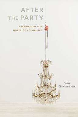 After the Party A Manifesto for Queer of Color Life  9781479832774 Front Cover
