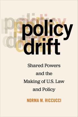 Policy Drift Shared Powers and the Making of U. S. Law and Policy  9781479839834 Front Cover
