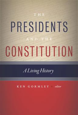 Presidents and the Constitution A Living History  9781479839902 Front Cover