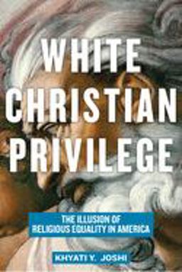 White Christian Privilege The Illusion of Religious Equality in America  9781479840236 Front Cover