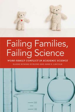 Failing Families, Failing Science Work-Family Conflict in Academic Science  9781479843138 Front Cover