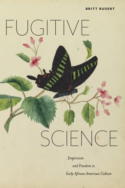 Fugitive Science Empiricism and Freedom in Early African American Culture  9781479847662 Front Cover