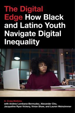 Digital Edge How Black and Latino Youth Navigate Digital Inequality  9781479849857 Front Cover