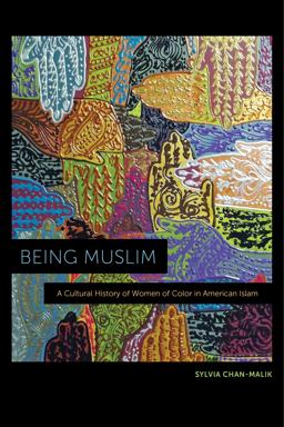 Being Muslim A Cultural History of Women of Color in American Islam  9781479850600 Front Cover