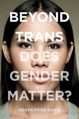 Beyond Trans Does Gender Matter?  9781479855407 Front Cover