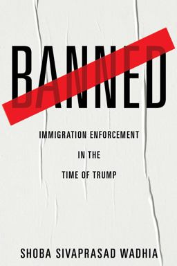 Banned Immigration Enforcement in the Time of Trump  9781479857463 Front Cover