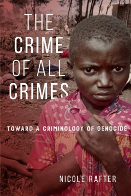 Crime of All Crimes Toward a Criminology of Genocide  9781479859481 Front Cover