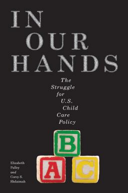 In Our Hands The Struggle for U. S. Child Care Policy  9781479860296 Front Cover