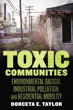 Toxic Communities Environmental Racism, Industrial Pollution, and Residential Mobility  9781479861781 Front Cover