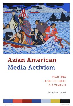 Asian American Media Activism Fighting for Cultural Citizenship  9781479866830 Front Cover