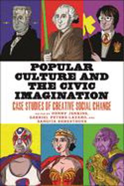 Popular Culture and the Civic Imagination Case Studies of Creative Social Change  9781479869503 Front Cover