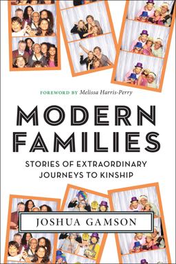 Modern Families Stories of Extraordinary Journeys to Kinship  9781479869732 Front Cover