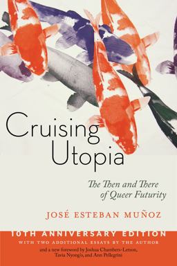Cruising Utopia: The Then and There of Queer Futurity; 10th Anniversary Edition  9781479874569 Front Cover