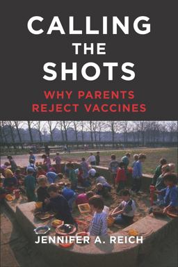 Calling the Shots: Why Parents Reject Vaccines  9781479874835 Front Cover