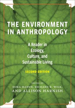 Environment in Anthropology, Second Edition A Reader in Ecology, Culture, and Sustainable Living 2nd 9781479876761 Front Cover