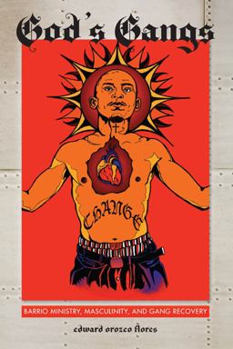 God's Gangs Barrio Ministry, Masculinity, and Gang Recovery  9781479878123 Front Cover
