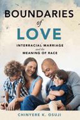 Boundaries of Love Interracial Marriage and the Meaning of Race  9781479878611 Front Cover