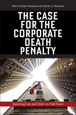 Case for the Corporate Death Penalty Restoring Law and Order on Wall Street  9781479881574 Front Cover