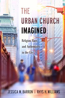 Urban Church Imagined Religion, Race, and Authenticity in the City  9781479887101 Front Cover