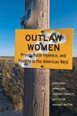 Outlaw Women: Prison, Rural Violence, and Poverty on the New American Frontier  9781479887439 Front Cover