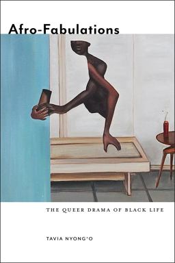 Afro-Fabulations The Queer Drama of Black Life  9781479888443 Front Cover