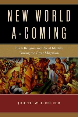 New World A-Coming Black Religion and Racial Identity During the Great Migration  9781479888801 Front Cover