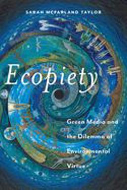 Ecopiety Green Media and the Dilemma of Environmental Virtue  9781479891313 Front Cover