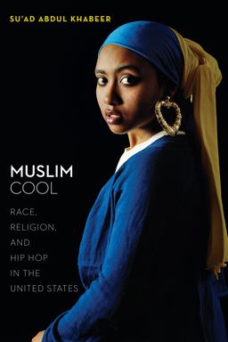 Muslim Cool Race, Religion, and Hip Hop in the United States  9781479894505 Front Cover