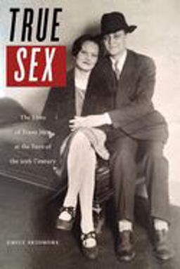 True Sex: The Lives of Trans Men at the Turn of the Twentieth Century  9781479895687 Front Cover