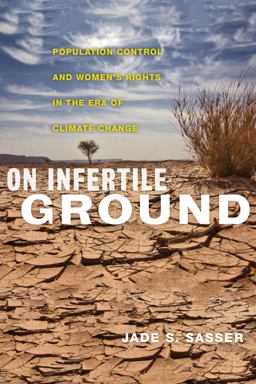 On Infertile Ground Population Control and Women's Rights in the Era of Climate Change  9781479899357 Front Cover