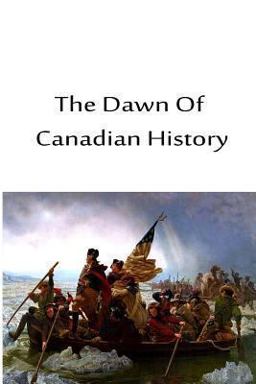 The Dawn of Canadian History
