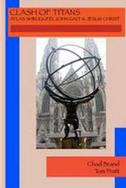 Clash of Titans: Atlas Shrugged, John Galt and Jesus Christ