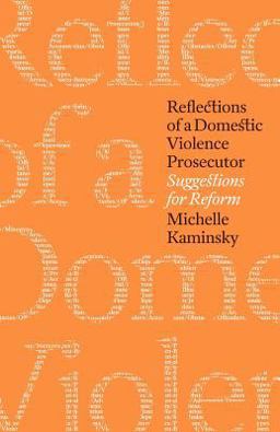 Reflections of a Domestic Violence Prosecutor Suggestions for Reform  9781480082571 Front Cover