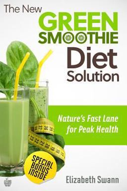 New Green Smoothie Diet Solution Nature's Fast Lane to Peak Health  9781480150225 Front Cover