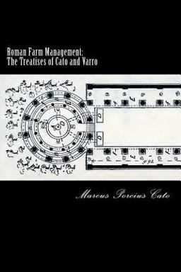 Roman Farm Management: the Treatises of Cato and Varro