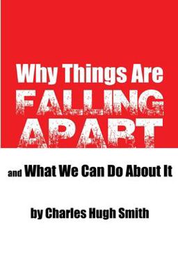 Why Things Are Falling Apart and What We Can Do about It
