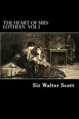 The Heart of Mid-Lothian Vol I