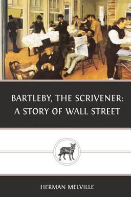 Bartleby, the Scrivener: a Story of Wall Street