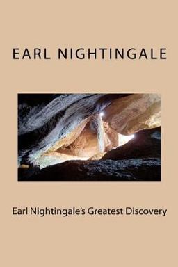 Earl Nightingale's Greatest Discovery Earl Nightingale's Greatest Discovery