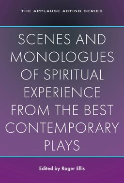 Scenes and Monologues of Spiritual Experience from the Best Contemporary Plays