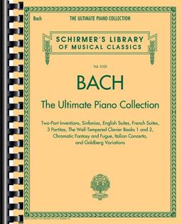 Bach: the Ultimate Piano Collection Schirmer Library of Classics Volume 2102  9781480332751 Front Cover