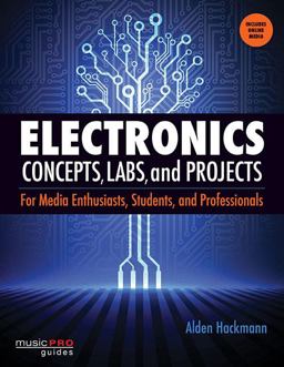 Electronics Concepts, Labs and Projects For Media Enthusiasts, Students and Professionals  9781480342439 Front Cover