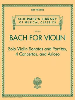 Bach for Violin - Sonatas and Partitas, 4 Concertos, and Arioso