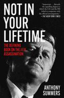 Not in Your Lifetime The Defining Book on the J. F. K. Assassination  9781480435483 Front Cover