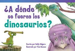 ¿A dónde se fueron los dinosaurios? ¿A dónde se fueron los dinosaurios?