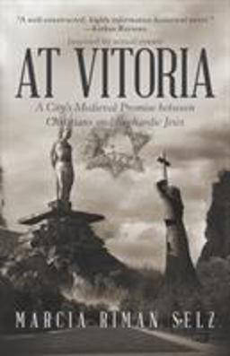 At Vitoria: A City’s Medieval Promise Between Christians and Sephardic Jews  9781480852976 Front Cover