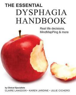 Essential Dysphagia Handbook Real Life Decisions, MindMapPing and More  9781481008990 Front Cover
