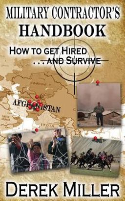 Military Contractor's Handbook How to Get Hired ... and Survive