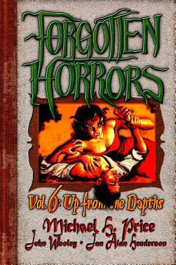 Forgotten Horrors Vol. 6: up from the Depths