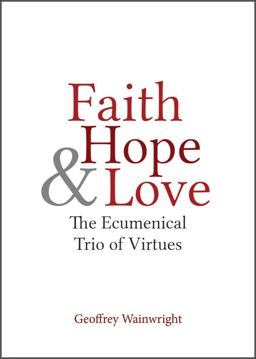 Faith, Hope and Love The Ecumenical Trio of Virtues  9781481300858 Front Cover